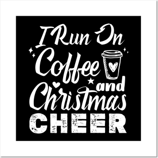 I Run On Coffee And Christmas Cheer Posters and Art